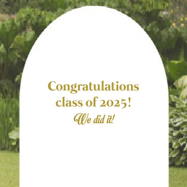Congratulations class of 2025 We did it!