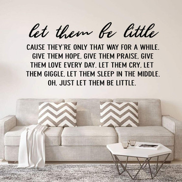 "Let Them Be Little Cause They're Only That Way for Awhile Quote Vinyl Wall Decal