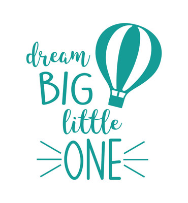 Dream Big Little One with Hot Air Balloon