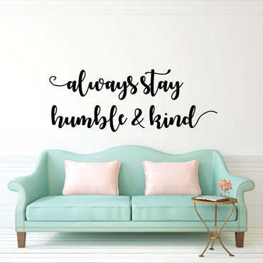 Inspirational Quote | Always Stay Humble and Kind Vinyl Decal for Home Decor for Bedroom, Playroom, or Bible School