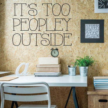 Funny Wall Art - It's To Peopley Outside - Wall Decals for Home Decor, Bedroom, Playroom, Study Area.