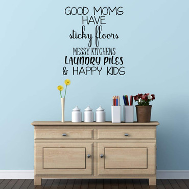 Gift for Mom Vinyl Sticker Wall Decal - Good Moms Have Sticky Floors Messy Kitchens - Removable Quote Sign for Home Decoration, Bedroom, Hallway Decor