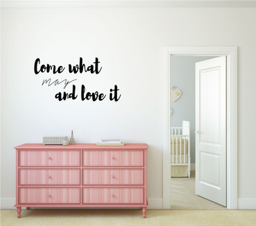 Inspirational Wall Decal Quote - Come What May And Love It - Vinyl Decoration For Home Decor or Bedroom