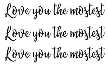 Love you the mostest