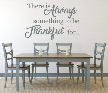 Thankful Home Decor | Vinyl Wall Decal Quote | There Is Always Something To Be Thankful For | Farmhouse Themed Sticker Decoration for Living Room, Kitchen, Bedroom