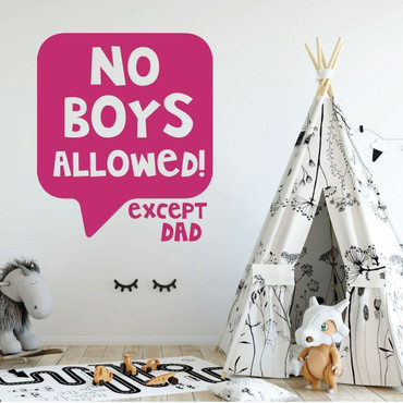 Wall Decal For Girls - No Boys Allowed! Except Dad - Bedroom, Playroom or Study Area Decoration