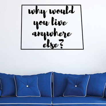 Wyoming Wall Decal - Why Would You Live Anywhere Else - State Vinyl Art Silhouette for Home Decor, Living Room or Family Room Decoration
