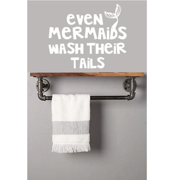 Bathroom Wall Decal Quote - Even Mermaids Wash Their Tails - Vinyl Decor for Bedroom or Playroom