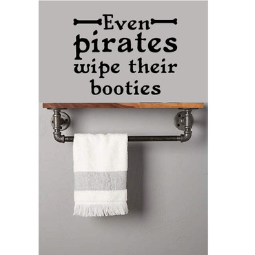 Bathroom Wall Decal Quote - Even Pirates Wipe Their Booties - Decal for Bedroom or Playroom