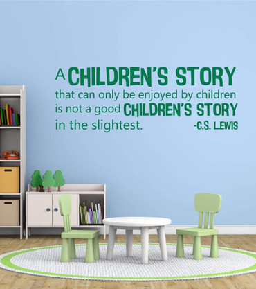 Book Quotes Wall Decals - A Children's Story That Can Only Be Enjoyed By Children is Not a Good Children's Story in the Slightest- C.S. Lewis Quote, Wall Decals for the Home, Library, or School