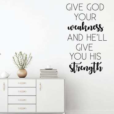 Christian Quote Wall Decal - "Give God Your Weakness" - Religious Vinyl Art Home Decor for Bedroom, Living Room, Office