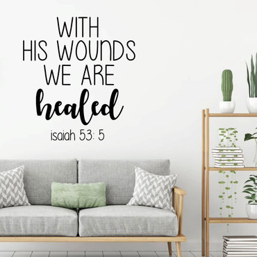 Christian Wall Decal - With His Wounds We Are Healed - Isaiah Vinyl Scripture And Religious Home Bathroom Decor - Church Decoration