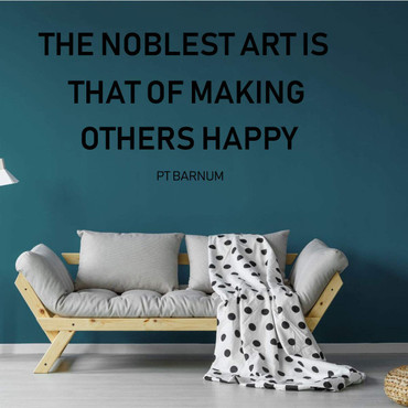 Family Room Wall Decals Quotes - 'The Noblest Art Is That Of Making Others Happy' - From PT Barnum, the Greatest Showman - Large and Small Sizes Available