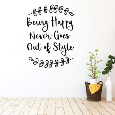 Family Wall Decal - Being Happy Never Goes Out of Style - Vinyl Art for Living Room, Bedroom or Home Decor