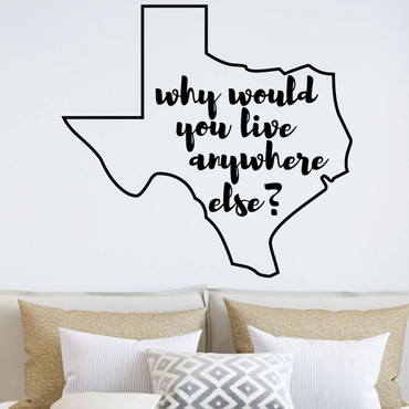 Texas Wall Decal - Why Would You Live Anywhere Else - State Vinyl Art Silhouette for Home Decor, Living Room or Family Room Decoration