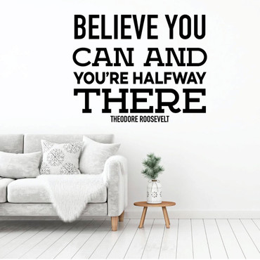 Theodore Roosevelt Inspirational Wall Decal - Believe You Can - Vinyl Art for Home, Bedroom or Living Room Decor