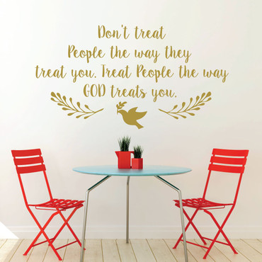 Christian Wall Decal - Don't Treat People The way They Treat You. Treat People The Way GOD Treats You -Religious Wall Decorations - Vinyl Wall Decal for Home Decor, Church Decoration