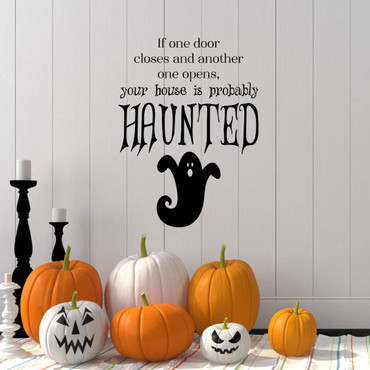 Haunted Halloween Decorations ' Ghost Decal with Vinyl Lettering: If One Door Closes and Another one Opens, Your House is Probably Haunted - Multiple Sizes