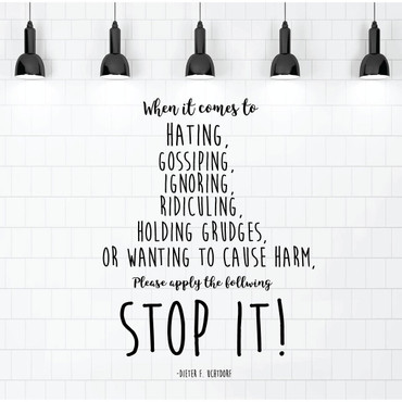 Inspirational Wall Decals - When It Comes Hating STOP IT - Dieter F. Uchtdorf - Vinyl Sticker for Home Decor or Living Room Decoration