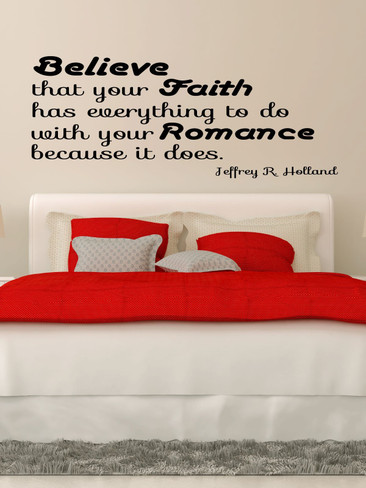 Marriage Wall Decals Vinyl Wall Lettering LDS Apostle Jeffrey R Holland Quote Believe That Your Faith Has Everything To Do With Your Romance Sticker Home Decoration