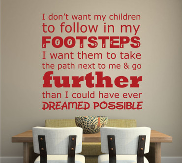 Mother's Day Gifts - I Don't Want My Children to Follow in My Footsteps. - Perfect Gift For Mom, Best Mom Gift, Vinyl Wall Art Decal Sticker For Mother Gifts