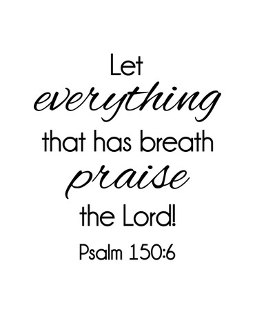 Custom Request -Bible Verse Psalm 150 - "Let everything that has breath praise the Lord!"- Vinyl Sticker Wall Decal Decoration for Home