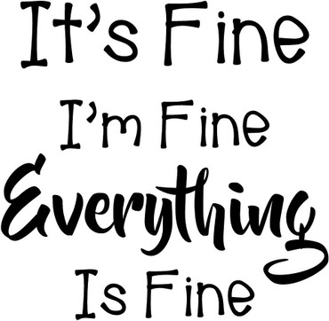 'It's Fine I'm Fine Everything is Fine' Vinyl Lettering Wall Decor