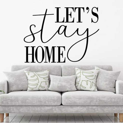 'Let's Stay Home' Decal - Vinyl Wall Lettering for Living Room, Bedroom, Dining Room, Theater