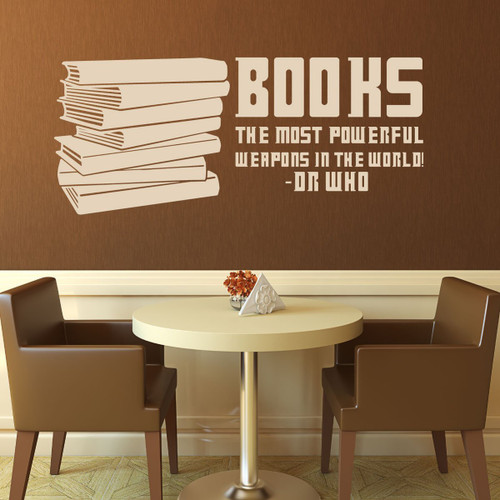 Book Quotes Wall Decals - "Books, The Most Powerful Weapons in the World" - Doctor Who - Reading Themed Decor for the School, Home, Office, or Library