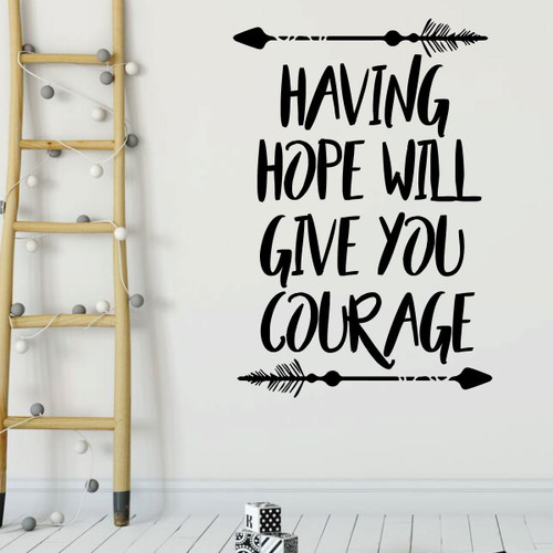 Children's Wall Decal - Having Hope Will Give You Courage - Vinyl Decorations for Boys or Girl's Bedroom, Playroom or Nursery Decor