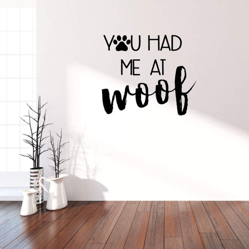 Dog Lover Gifts | You Had Me AT Woof with Paw Print | Vinyl Wall Decal For Home Decor or Veterinary Clinic Decoration | Black, White, Red, Blue, Many Colors