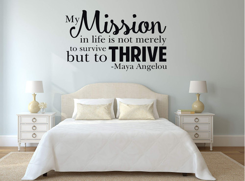 Inspirational Vinyl Quote by Maya Angelou My Mission in Life is not Merely to Survive but to Thrive Wall Decal