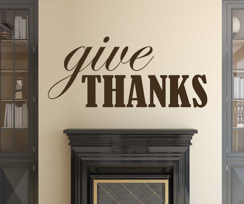 Give Thanks Wall Decal Home Decor Vinyl - Gratitude Quote - Christian, Religious Themed Decoration