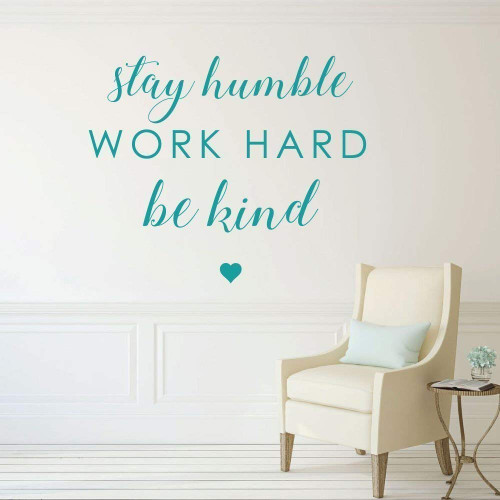 Inspirational Saying Stay Humble Work Hard Be Kind Motivational Vinyl Wall Decals For the Home, Office, or Classroom