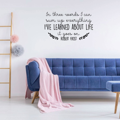Inspirational Wall Decal - It Goes On - Robert Frost Vinyl Art for Home, Bedroom or Living Room Decor