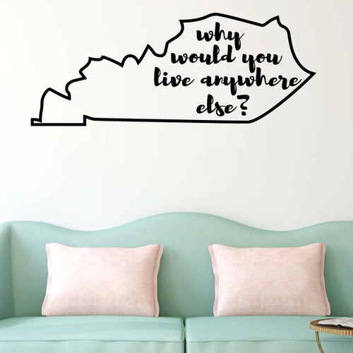 Kentucky Wall Decal - Why Would You Live Anywhere Else - State Vinyl Art Silhouette for Home Decor, Living Room or Family Room Decoration