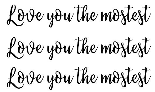 Love you the mostest