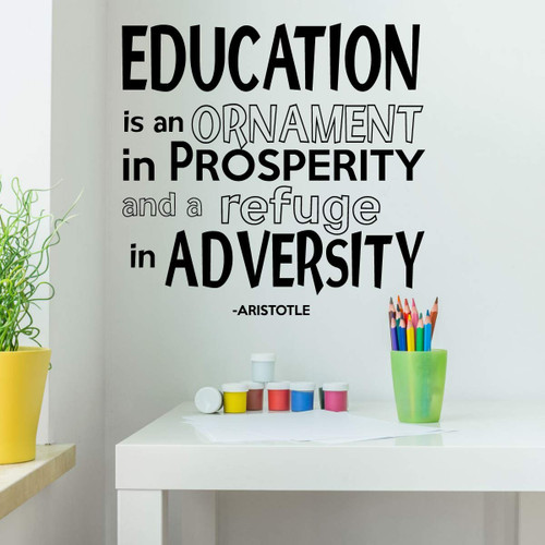Motivational Aristotle Quote Classroom Vinyl Wall Decal ' 'Education Is An Ornament In Prosperity And A Refuge In Adversity' ' Great for Educators, Mentors and Students