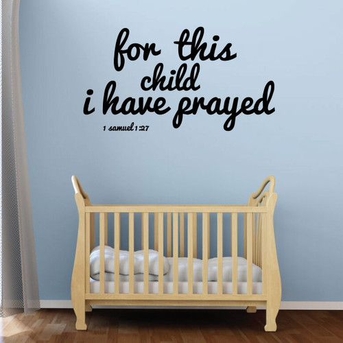 Nursery Wall Decal - For This Child I have Prayed - Christian Vinyl Decor for Baby's Room, Bedroom or Play Room