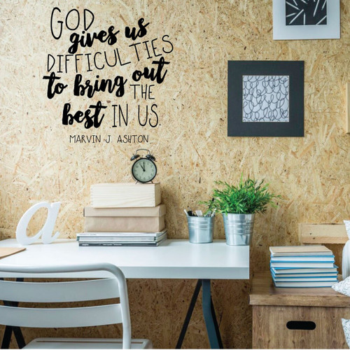 Religious Wall Decal - God Give Us Difficulties To Bring Out The Best In Us - Inspirational Vinyl Decor For Home Or Teen Room Decoration
