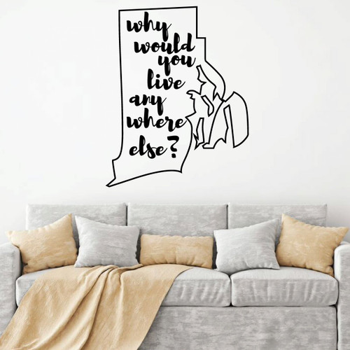 Rhode Island Wall Decal - Why Would You Live Anywhere Else - State Vinyl Art Silhouette for Home Decor, Living Room or Family Room Decoration