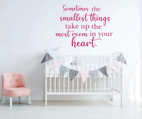 Room Wall Decor - Inspirational Quote- Sometimes the Smallest Things Take Up the Most Room in Your Heart - Vinyl Decal Stickers for Home in Girls, Boys Bedroom, Playroom, or Nursery - Custom Sizes and Colors Match Any Themed Living Space