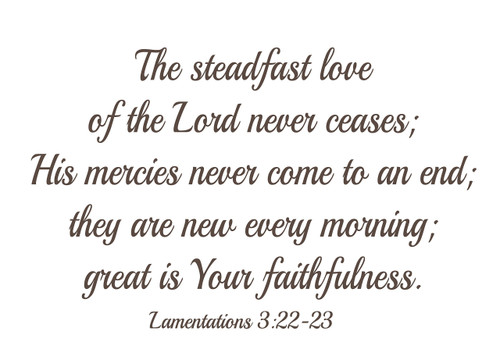 The Steadfast Love of the Lord Custom Order 38in x 24in in brown
