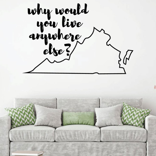 Virginia Wall Decal - Why Would You Live Anywhere Else - State Vinyl Art Silhouette for Home Decor, Living Room or Family Room Decoration