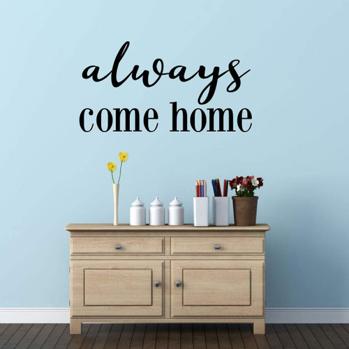 Wall Decal for Spouses and Loved Ones - 'Always Come Home' 'Vinyl Sticker for Master Bedroom, Guest Room, Entryway or Living Room