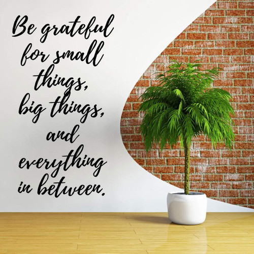 'Be Grateful for Small Things, Big Things and Everything in Between' Vinyl Wall Quote ' Living Room, Baby's Nursery or Bedroom - Large, Medium and Small Sizes Available