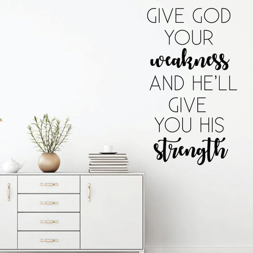 Christian Quote Wall Decal - "Give God Your Weakness" - Religious Vinyl Art Home Decor for Bedroom, Living Room, Office