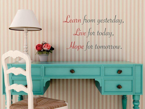 Inspirational Quote Vinyl Wall Decal - "Learn From Yesterday, Live For Today, Hope for Tomorrow" Home Decor for Living Room, Bedroom, Kitchen, Office