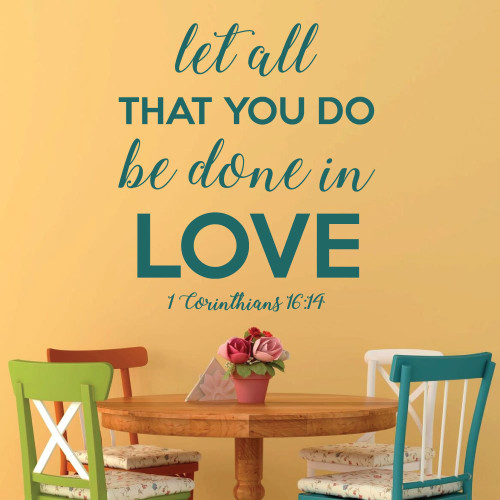 Love Scriptures - 1 Corinthians 16:14 - Let All That You Do Be Done in Love - Bible Verse Wall Decal, Christian Home Decor, Church Wall Art