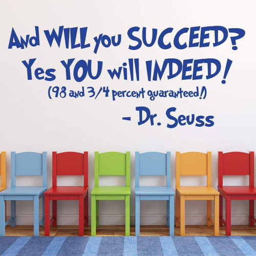 Motivational Quotes Wall Decal Vinyl Decor "And Will You Succeed? Yes You will Indeed!" Saying for Kids Playroom, Bedroom, Baby Nursery, School Classroom, Library, Preschool, Day Care, Graduation